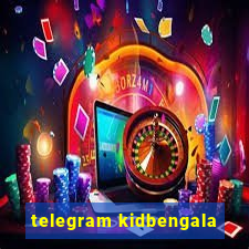 telegram kidbengala